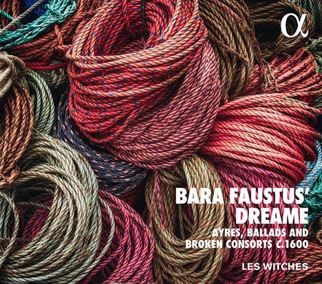Bara Faustus' Dreame - Ayres, Ballads and Broken Consorts c.1600, CD