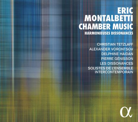 Eric Montalbetti (geb. 1968): Kammermusik "Harmonieuses Dissonances", CD