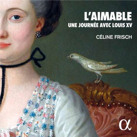 Celine Frisch - L'Aimable (Une Journee avec Louis XV), CD