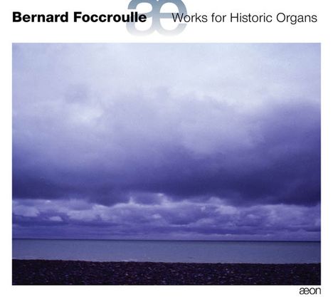 Bernard Foccroulle (geb. 1953): Werke für historische Orgeln, CD