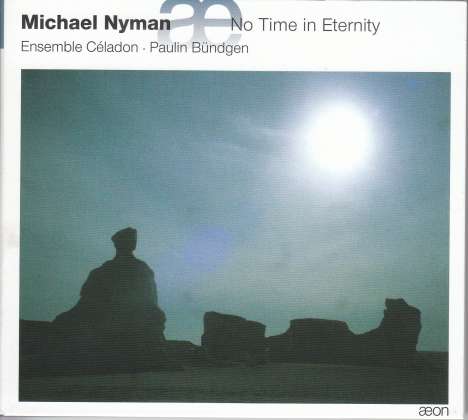 Michael Nyman (geb. 1944): No Time in Eternity, CD