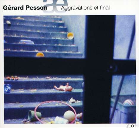 Gerard Pesson (geb. 1958): Aggravations et Final, CD