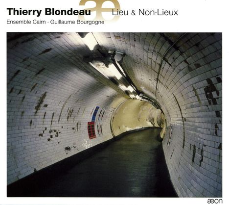 Thierry Blondeau (geb. 1961): Kammermusik "Lieu &amp; Non-Lieux", CD