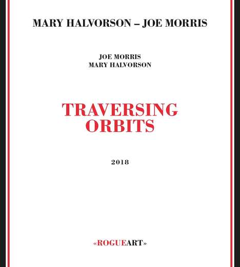 Mary Halvorson &amp; Joe Morris: Traversing Orbits, CD