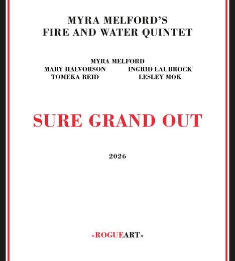 MYRA MELFORD'S FIRE AND WATER QUINTET, SURE GRAND OUT, 2026, ROGUE ART. Schwarzer Text, roter Titel auf weißem Hintergrund.
