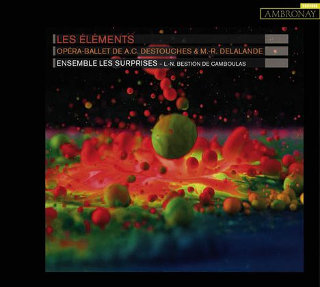 Andre Cardinal Destouches (1672-1749): Les Elements (Opera-ballet), CD