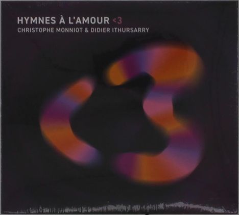 Titel "HYMNES À L'AMOUR <3", Künstler "CHRISTOPHE MONNIOT & DIDIER ITHURSARRY". Abstrakte, bunte Formen auf dunklem Hintergrund.