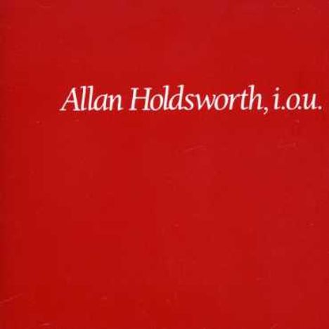 Allan Holdsworth (1946-2017): I.O.U, CD