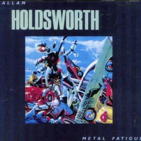 Allan Holdsworth (1946-2017): Metal Fatique, CD