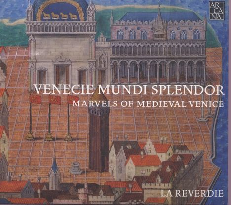 Venecie Mundi Splendor - Marvels of Medieval Venice, CD