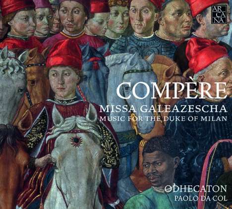 Loyset Compere (1445-1518): Missa Galeazescha, CD
