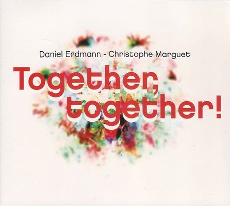 Daniel Erdmann &amp; Christophe Marguet: Together, Together!, CD