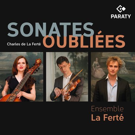 Text: "Sonates Oubliées, Charles de La Ferté, Ensemble La Ferté, Paraty." Drei Personen mit Instrumenten.