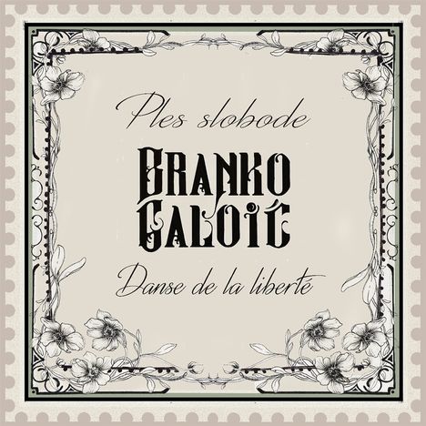Branko Galoić: Danse De La liberté, CD
