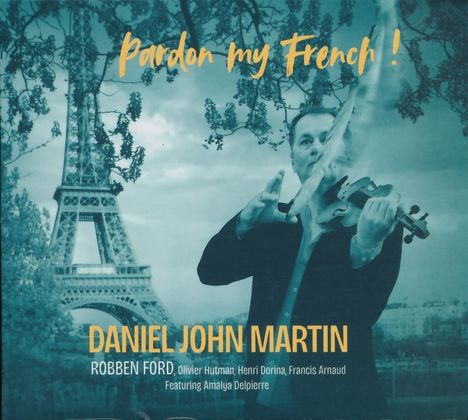 "Pardon my French!", "DANIEL JOHN MARTIN", Musiktext mit Geiger vor Eiffelturm, Bäume im Hintergrund.