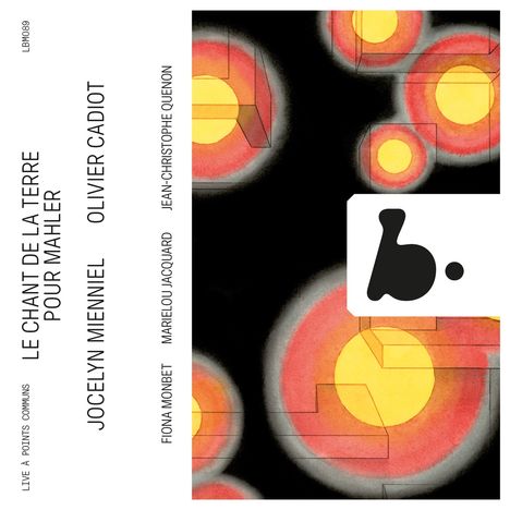 Texte: "LE CHANT DE LA TERRE POUR MAHLER", "JOCELYN MIENNIEL", "OLIVIER CADIOT", "FIONA MONBET", "MARIELOU JACQUARD", "JEAN-CHRISTOPHE QUENON". Illustration: Gelbe und rote Kreise auf schwarzem Hintergrund.
