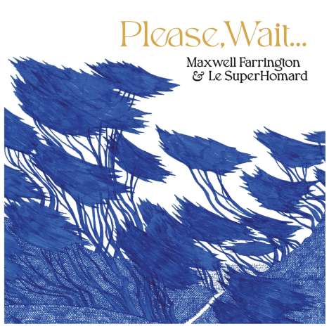 Maxwell Farrington &amp; Le Superhomard: Please, Wait..., LP