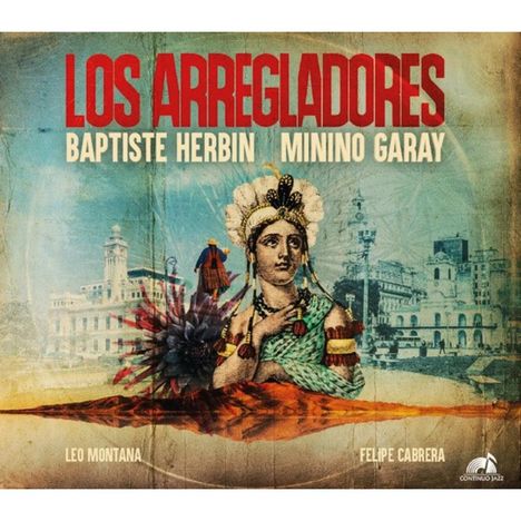"LOS ARREGLADORES: BAPTISTE HERBIN, MININO GARAY" in großen Buchstaben, gefolgt von "LEO MONTANA, FELIPE CABRERA". Collage-Stil.