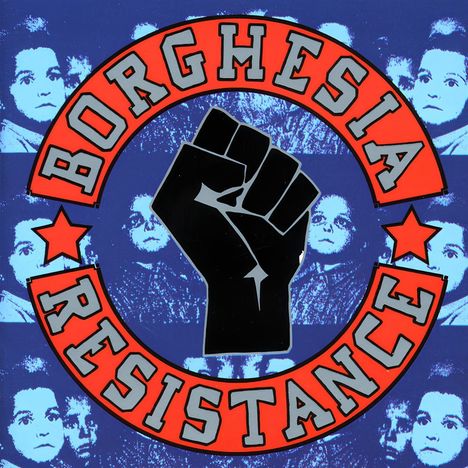 "Borghesia Resistance" steht in großen Buchstaben. Ein schwarzes, erhobenes Faustsymbol ist in der Mitte; Hintergrund zeigt Gesichter.