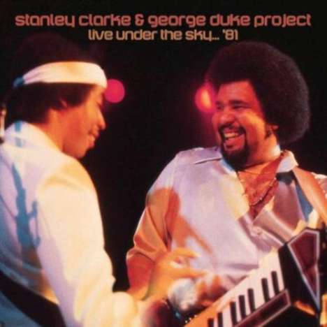 Stanley Clarke &amp; George Duke: Live Under The Sky '81, 2 CDs