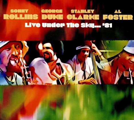 Sonny Rollins, George Duke, Stanley Clarke &amp; Al Foster: Live Under The Sky... '81, 2 CDs