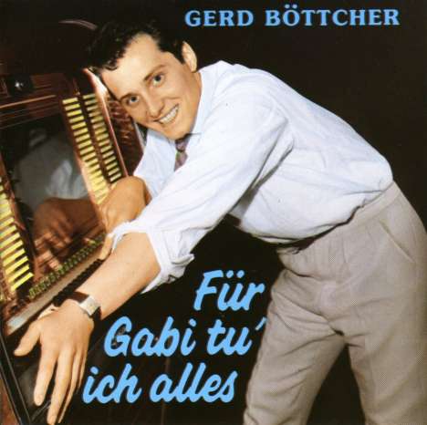 Gerd Böttcher: Für Gabi tu' ich alles - 25 Erfolge, CD
