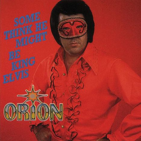 Orion: Some Think He Might Be King Elvis, CD