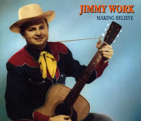 Jimmy Work: Making Believe, 2 CDs