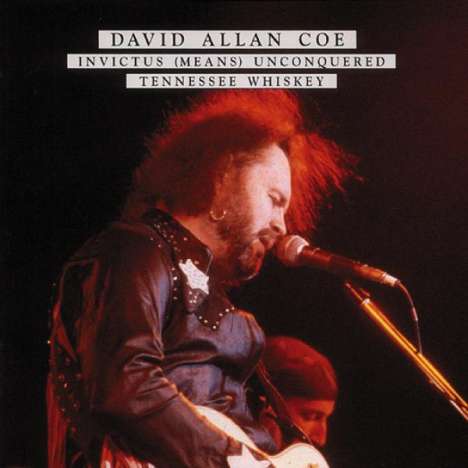 David Allan Coe: Invictus (Means) Unconquered / Tennessee Whiskey, CD