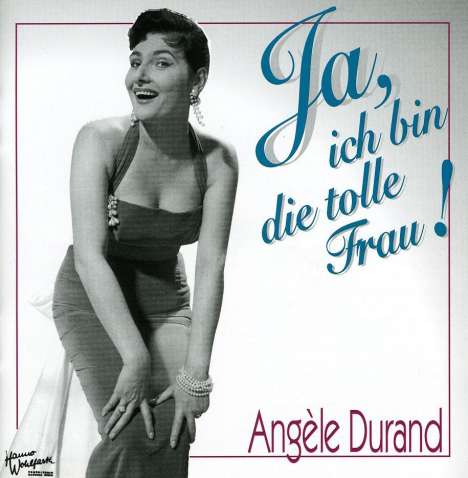 Angèle Durand: Ja, ich bin die tolle Frau, CD