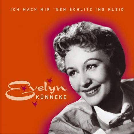 Evelyn Künneke: Ich mach mir 'nen Schlitz ins Kleid, CD