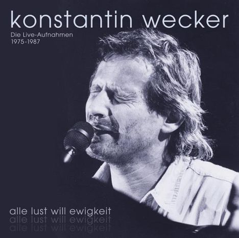 Konstantin Wecker: Alle Lust will Ewigkeit: Die Live-Aufnahmen 1975 - 1987, 10 CDs