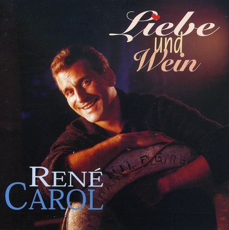 René Carol: Liebe und Wein, CD