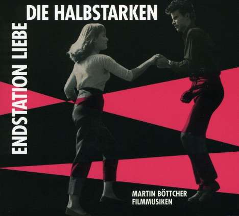 Martin Böttcher: Filmmusik: Die Halbstarken / Endstation Liebe, CD
