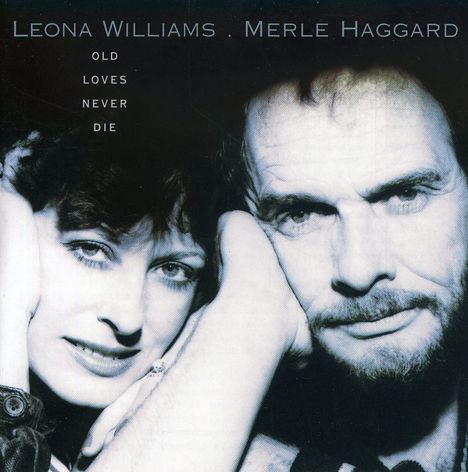 Merle Haggard & Leona Williams: Old Loves Never Die, CD