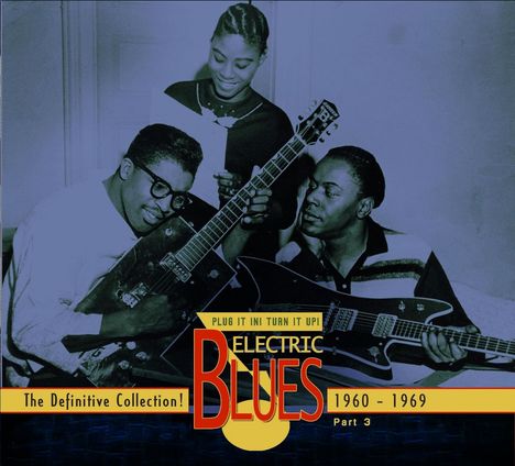 Plug It In! Turn It Up! Das Standardwerk! Electric Blues 1939 - 2005, Teil 3: 1960 - 1969 (Booklet in englisch), 3 CDs