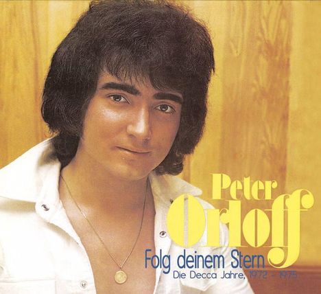 Peter Orloff: Folg Deinem Stern: Die Decca-Jahre 1972 - 1975, CD