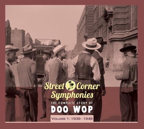 Street Corner Symphonies - The Complete Story Of Doo Wop Volume 1 - 1939 - 1949, CD