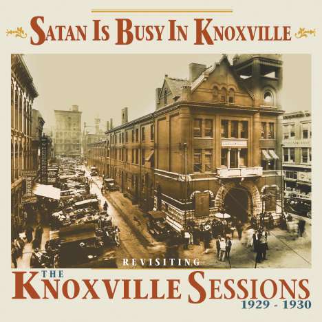 Satan Is Busy In Knoxville: Revisiting The Knoxville Sessions 1929 - 1930, CD