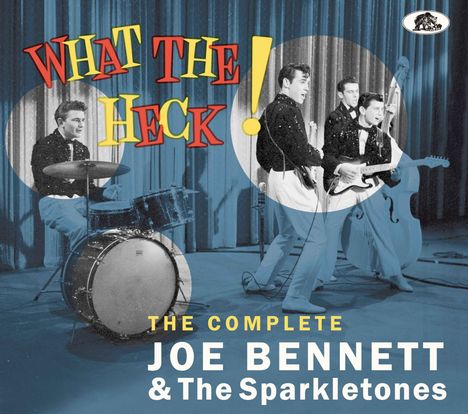 Joe Bennett &amp; The Sparkletones: What The Heck!: The Complete Joe Bennett &amp; The Sparkletones, CD