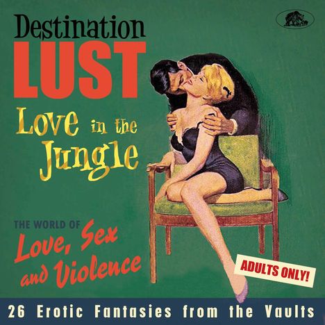 Various Artists: Destination Lust - Love In The Jungle - The World Of Love, Sex And Violence - 26 Erotic Fantasies From The Vaults, CD