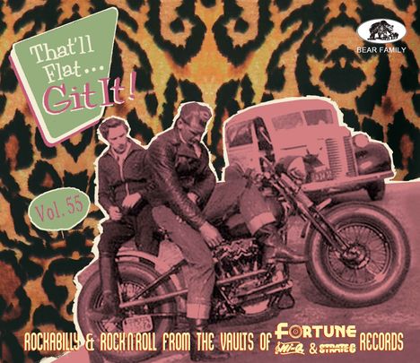 Texte: "That'll Flat... Git It! Vol. 55", "Rockabilly & Rock'n'Roll from the Vaults of Fortune Records".  
Muster: Leopardenmuster.  
Bild: Zwei Männer auf einem Motorrad vor einem Lkw.  
Logo: Bear Family oben rechts.