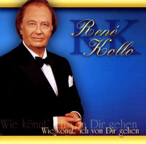 Rene Kollo: Wie Könnt' Ich Von Dir, CD