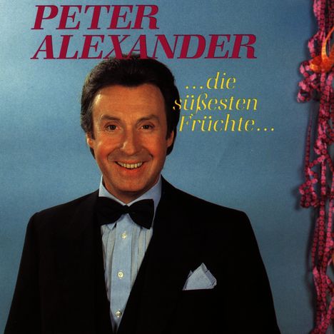 Peter Alexander: Die süßesten Früchte, CD