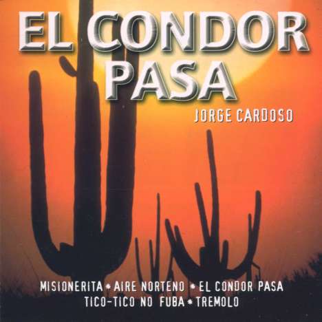 Jorge Cardoso (geb. 1949): El Condor Pasa, CD