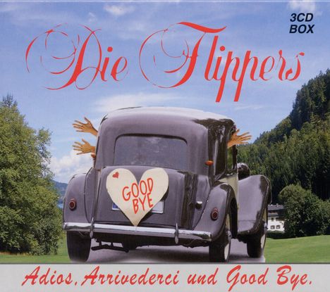 Flippers: Adios, Arrivederci und Good Bye, 3 CDs