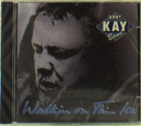 Arny Kay: Walkin On Thin Ice, CD