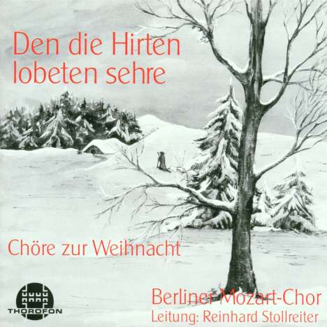 Berliner Mozart-Chor - Den die Hirten lobeten sehre, CD