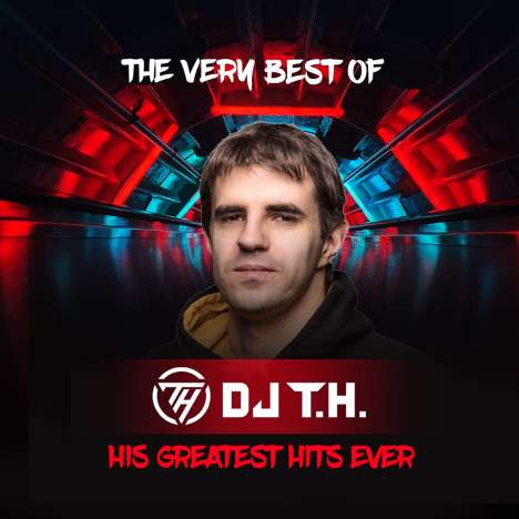 DJ T.H.: The Very Best Of DJ T.H.: His Greatest Hits Ever, 2 CDs