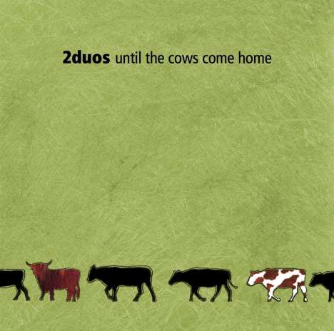 2Duos: Until The Cows Come Home, CD